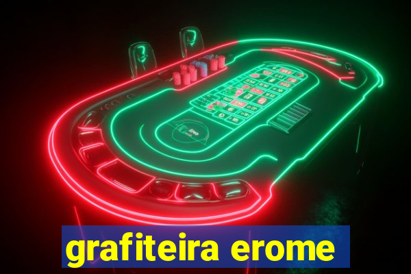 grafiteira erome